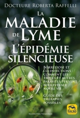 La maladie de Lyme : l'épidémie silencieuse : borréliose et co-infections, comment les tiques et autres parasites peuvent bouleverser notre vie, guide des thérapies possibles - Roberta Raffelli