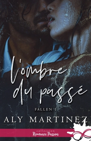 L'ombre du passé : Fallen, T1 - Aly Martinez