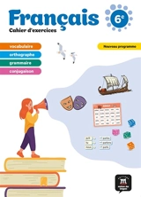 Français 6e : cahier d'exercices : nouveau programme