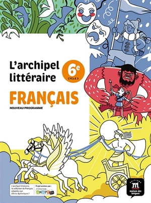 L'archipel littéraire, français 6e, cycle 3 : nouveau programme