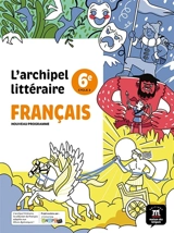 L'archipel littéraire, français 6e, cycle 3 : nouveau programme