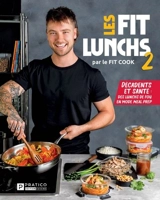 Décadents et santé : des lunchs de fou en mode meal prep 2 - Latreille, Jérémie