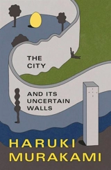 The City and Its Uncertain Walls - Murakami, Haruki