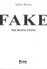 Fake : microfictions - Julien Rocha