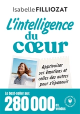 L'intelligence du coeur : apprivoiser ses émotions et celles des autres pour s'épanouir - Isabelle Filliozat