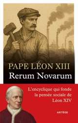 Rerum novarum : lettre encyclique sur la condition des travailleurs - Léon 13