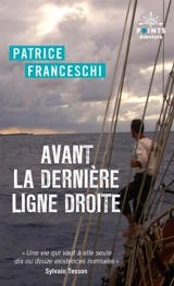 Avant la dernière ligne droite : mémoires intermédiaires - Patrice Franceschi