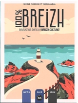 100 % Breizh : bienvenue dans la breizh culture ! : infos, quiz, jeux - Nicole Masson