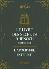 Le livre des secrets d'Henoch ou Henoch 2 : l'apocryphe interdit : texte intégral