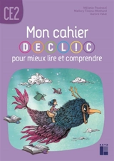 Mon cahier Declic pour mieux lire et comprendre, CE2 - Mélanie Pouëssel
