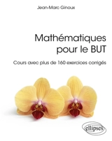 Mathématiques pour le BUT : cours avec plus de 160 exercices corrigés - Jean-Marc Ginoux