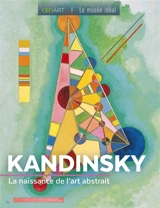 Kandinsky : la naissance de l'art abstrait - Sylvie Girard-Lagorce