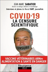 Covid-19 : la censure scientifique : vaccins vétérinaires ARNm, alimentation & santé en danger - Jean-Marc Sabatier