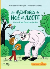 Les aventures de Noé et Azote. Un troll au fond du jardin - Mim