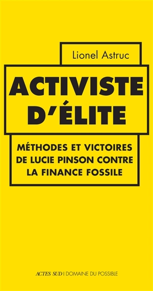 Activiste d'élite : méthodes et victoires de Lucie Pinson contre la finance fossile - Lionel Astruc