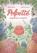 Polpette, mignonne à mourir - Stéphane Nicolet