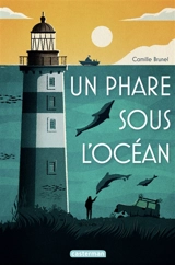 Un phare sous l'océan - Camille Brunel