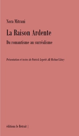La raison ardente : du romantisme au surréalisme - Nora Mitrani