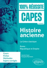 Histoire ancienne : la Grèce classique, Rome, République et Empire : cours, fiches, méthodes, sujets corrigés - Yannick Clavé