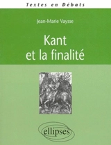 Kant et la finalité - Jean-Marie Vaysse