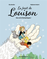 La forêt de Louison. Vol. 2. Des amis fantastiques ! - Elsa Bordier
