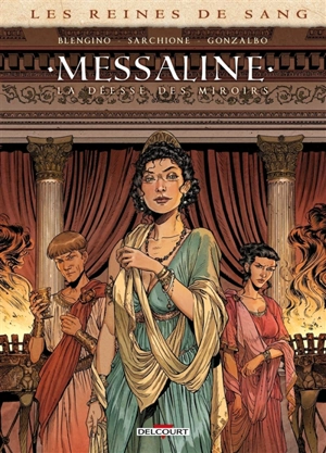 Les reines de sang. Messaline : la déesse des miroirs - Luca Blengino