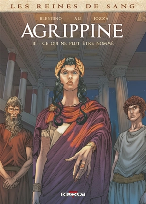 Les reines de sang. Agrippine. Vol. 2. Le théâtre des fous - Luca Blengino