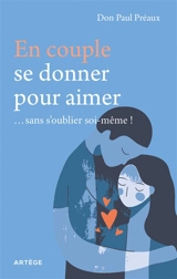 En couple, se donner pour aimer... sans s'oublier soi-même ! - Paul Préaux