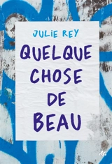 Quelque chose de beau - Julie Rey