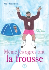 Même les ogres ont la frousse - Anne Rehbinder