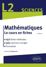 Mathématiques, L2 sciences : le cours en fiches : 152 fiches-méthodes, 575 exercices corrigés - Abdelaziz el Kaabouchi
