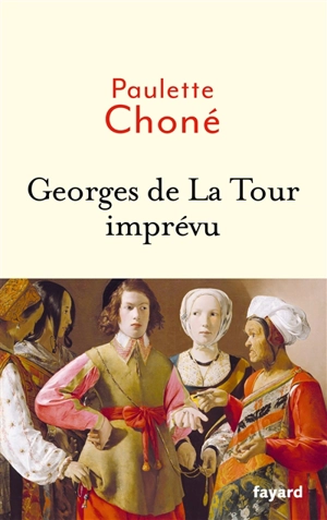 Georges de La Tour imprévu - Paulette Choné