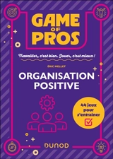 Organisation positive : 44 jeux pour s'entraîner - Eric Mellet