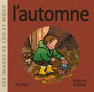 Les images de Lou et Mouf. L'automne - Jeanne Ashbé