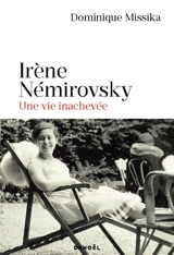 Irène Némirovsky : une vie inachevée - Dominique Missika