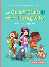 Le Ouaf-Club mène l'enquête. Vol. 1. Pedro a disparu ! - Elisabeth Barféty