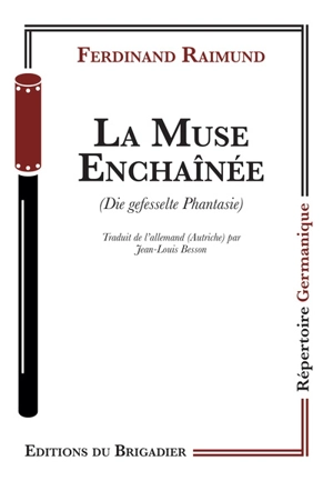 La muse enchaînée. Die gefesselte Phantasie - Ferdinand Raimund