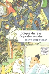Logique du rêve : ce que rêver veut dire - Ludwig Crespin