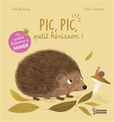 Pic, Pic, petit hérisson ! - Pascale Pavy