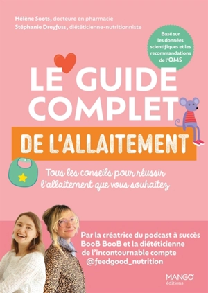 Le guide complet de l'allaitement : tous les conseils pour réussir l'allaitement que vous souhaitez - Hélène Soots