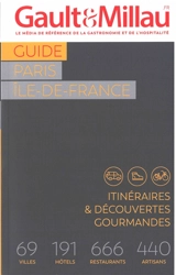 Guide Paris, Ile-de-France : itinéraires & découvertes gourmandes : 69 villes, 191 hôtels, 666 restaurants, 440 artisans - Gault & Millau
