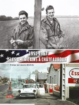 Les Américains à Châteauroux : 1951-1967 - Bruno Mascle