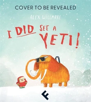 I Did See a Yeti ! - Alex Willmore