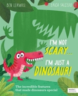 I'm Not Scary... I'm Just a Dinosaur - Ben Lerwill