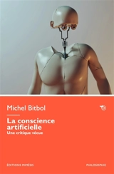 La conscience artificielle : une critique vécue - Michel Bitbol