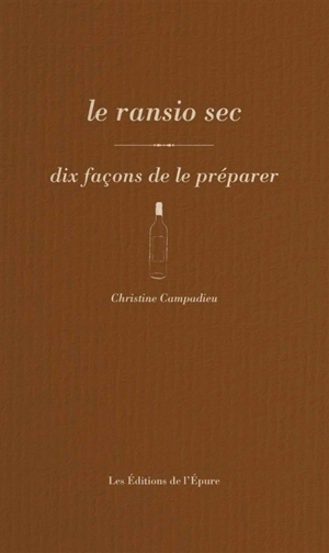 Le rancio sec : dix façons de le préparer - Christine Campadieu
