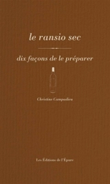 Le rancio sec : dix façons de le préparer - Christine Campadieu