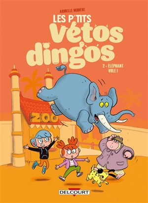 Les p'tits vétos dingos. Vol. 2. Eléphant vole ! - Armelle Modéré
