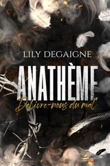 Anathème : délivre-nous du mal - Lily Degaigne