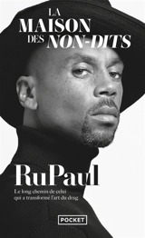 La maison des non-dits : le long chemin de celui qui a transformé l'art du drag - RuPaul